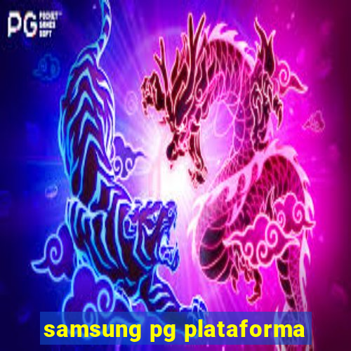 samsung pg plataforma